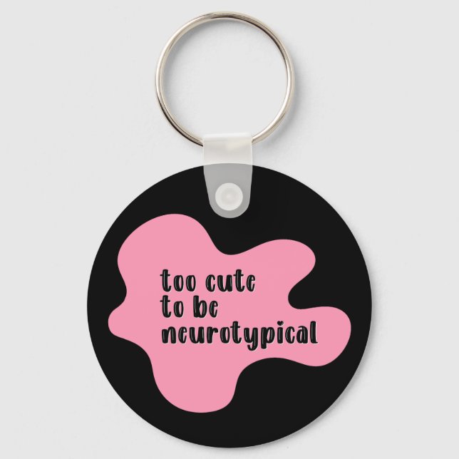 too cute to be neurotypical Pink & Black Key Ring (Front)