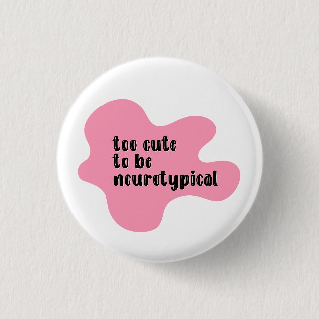 too cute to be neurotypical Pink Typography 3 Cm Round Badge (Front)