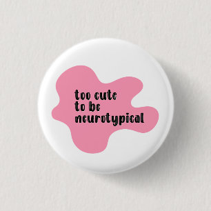 too cute to be neurotypical Pink Typography 3 Cm Round Badge