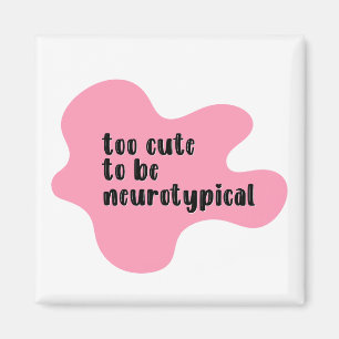 too cute to be neurotypical Pink Typography Magnet