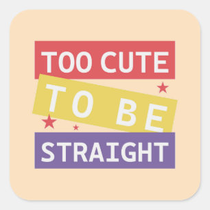 Too Cute to be Straight LGBT Sticker