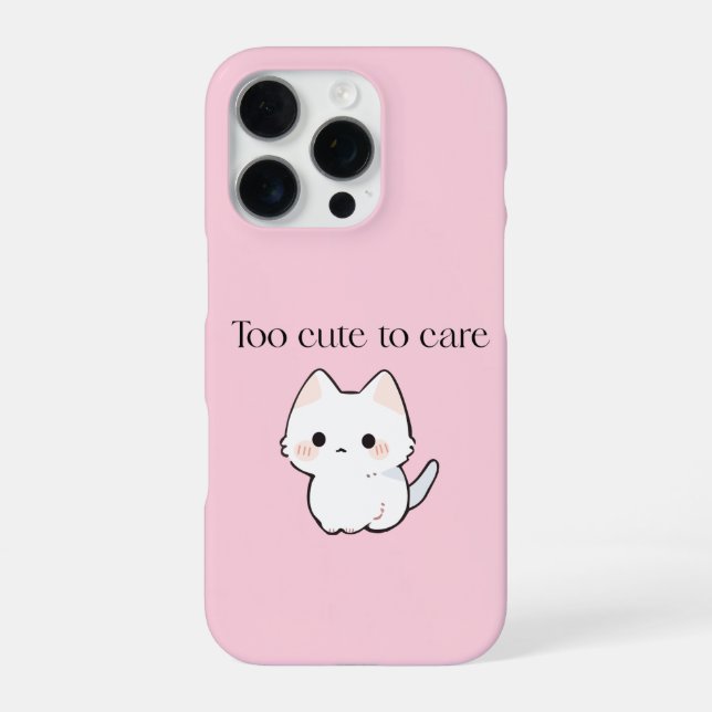 Too Cute to Care Mug – Sassy Cute  iPhone Case (Back)
