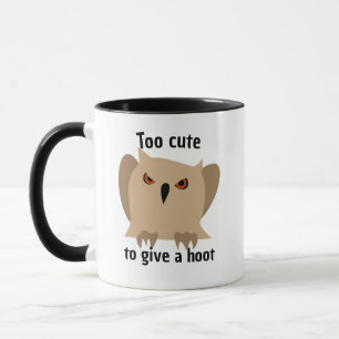 Too Cute To Care Owl Mug - Funny Coffee Cup