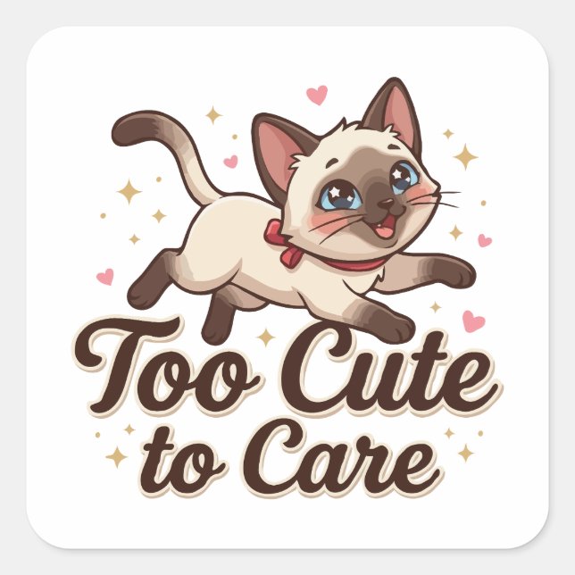 Too Cute to Care Siamese Cat Square Sticker (Front)
