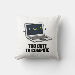 Too Cute To Compute Funny Laptop Computer Pun  Cushion