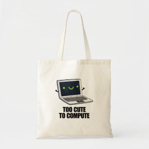 Too Cute To Compute Funny Laptop Computer Pun Tote Bag