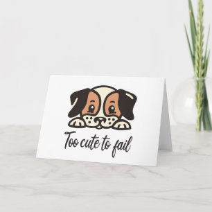 Too cute to fail card
