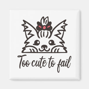 Too cute to fail magnet