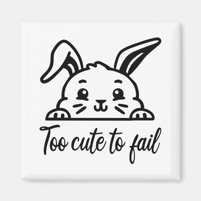 Too cute to fail magnet (Front)
