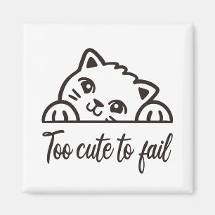 Too cute to fail magnet