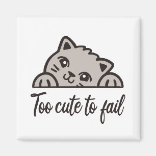Too cute to fail magnet
