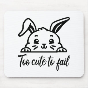 Too cute to fail mouse mat
