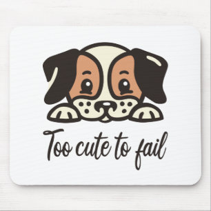 Too cute to fail mouse mat