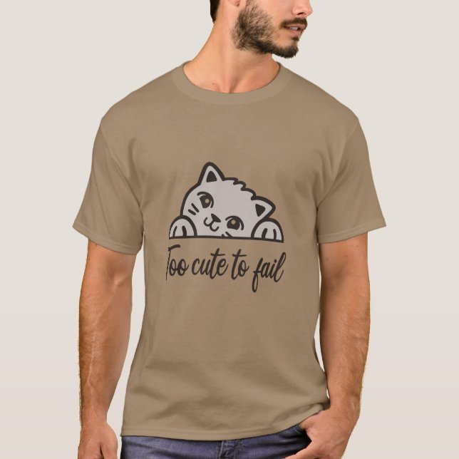 Too cute to fail T-Shirt (Front)
