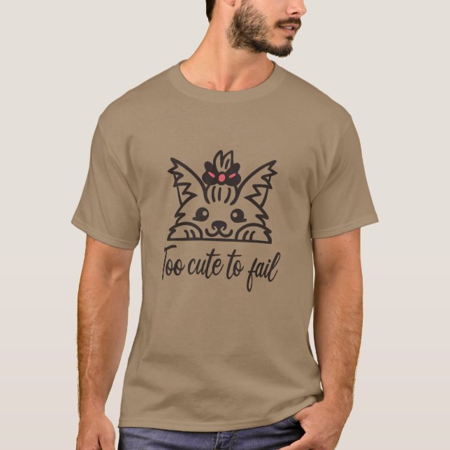 Too cute to fail T-Shirt (Front)