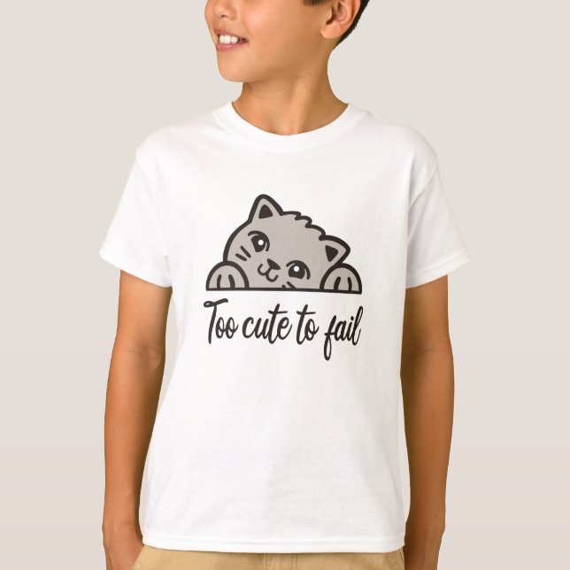 Too cute to fail T-Shirt (Front)