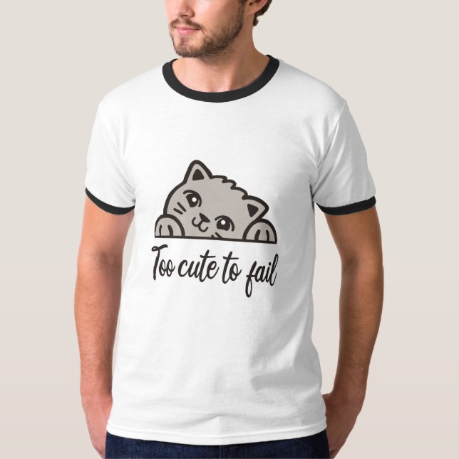 Too cute to fail T-Shirt (Front)
