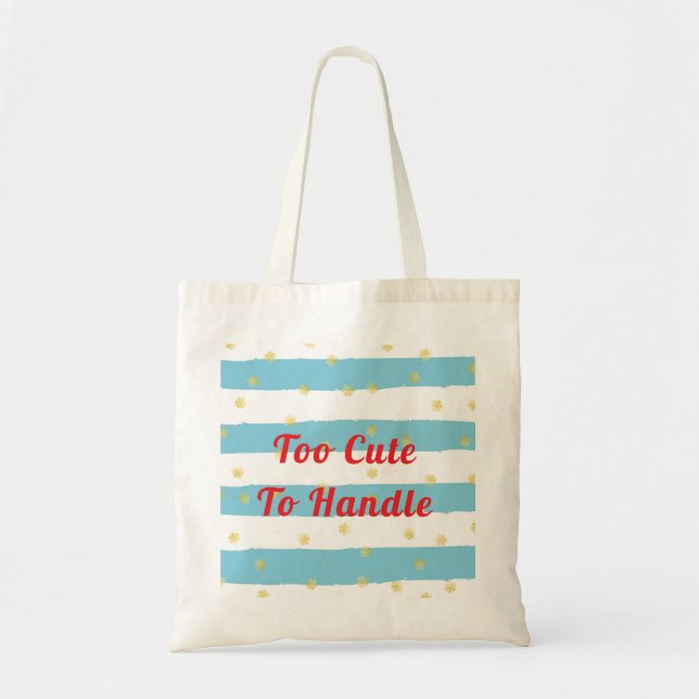 Too Cute To Handle Tote Bag (Front)