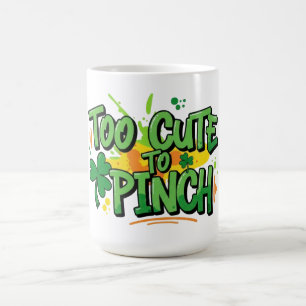 Too Cute to Pinch Cute Funny St. Patrick's Day Coffee Mug