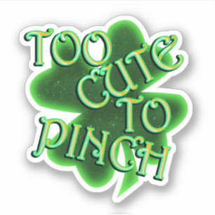 Too Cute To Pinch St. Patrick's Day