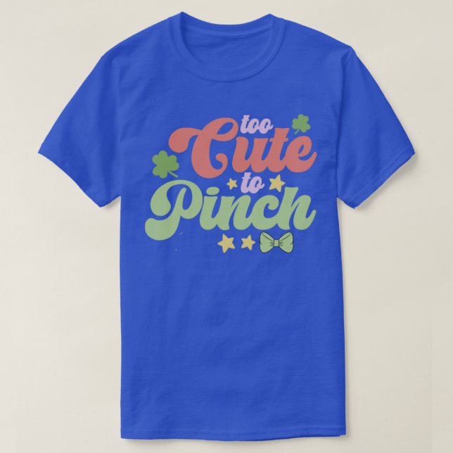 Too Cute To Pinch T-Shirt (Design Front)