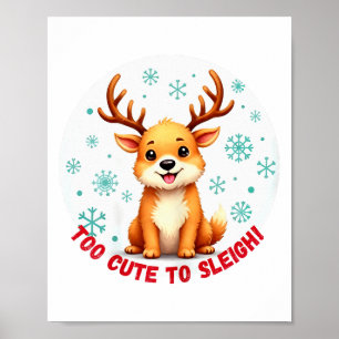 Too Cute To Sleigh Funny Reindeer Christmas Poster