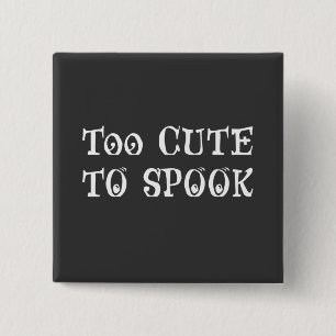 Too Cute To Spook  15 Cm Square Badge