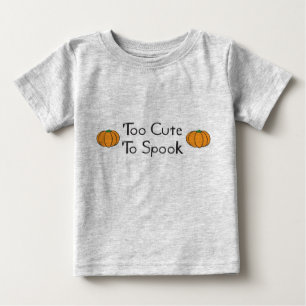 Too Cute to Spook Baby T-Shirt