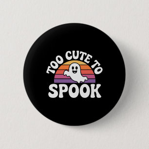 Too Cute To Spook Ghost Funny Halloween Saying 1 6 Cm Round Badge