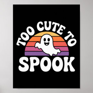 Too Cute To Spook Ghost Funny Halloween Saying 1 Poster