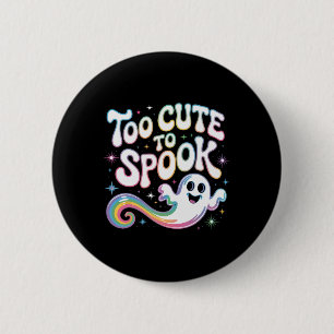 Too Cute To Spook Ghost Funny Halloween Saying 2 6 Cm Round Badge