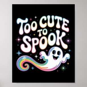 Too Cute To Spook Ghost Funny Halloween Saying 2 Poster
