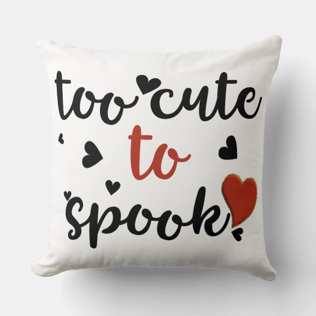 too cute to spook halloween cushion (Front)