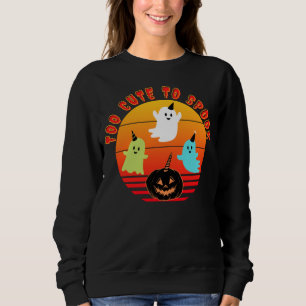 TOO CUTE TO SPOOK - HALLOWEEN SWEATSHIRT