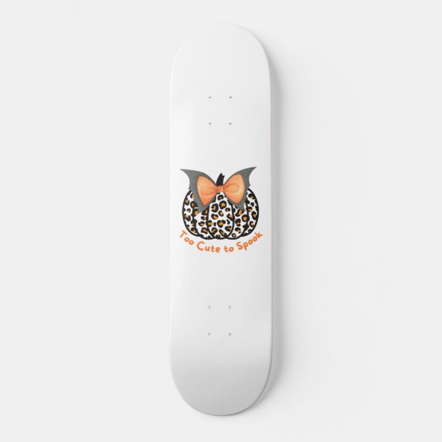 Too Cute to Spook  Skateboard (Front)