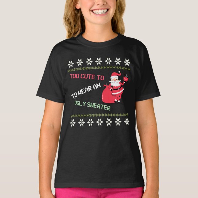 Too Cute to Wear An Ugly Sweater Santa (Front)