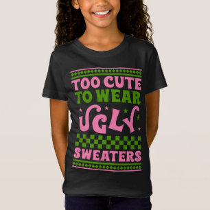 Too cute to wear ugly christmas sweaters aka funny