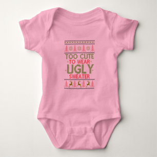 Too Cute To Wear Ugly Sweater Baby Girl