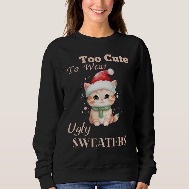 Too Cute To Wear Ugly Sweaters (Front)