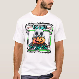 Too Cute Too Spook Night Happy Halloween Scary T-Shirt