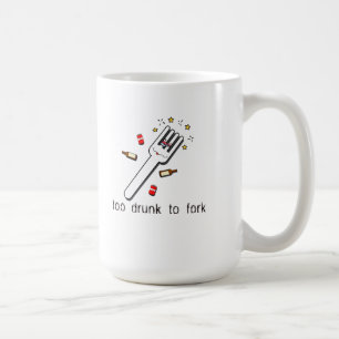 Too Drunk To Fork Mug