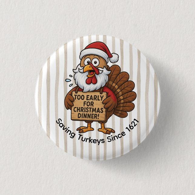 Too Early for Christmas Dinner | Funny Turkey  3 Cm Round Badge (Front)