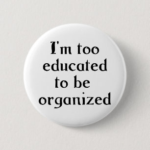 Too Educated 6 Cm Round Badge