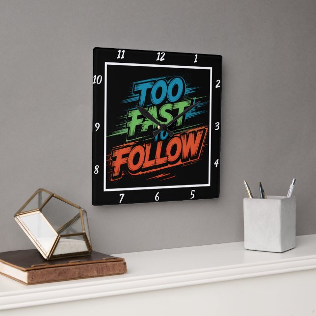 Too Fast To Follow Graphic Square Wall Clock (Office)