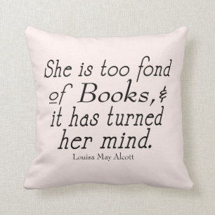 Too Fond of Books - Alcott quote pillow
