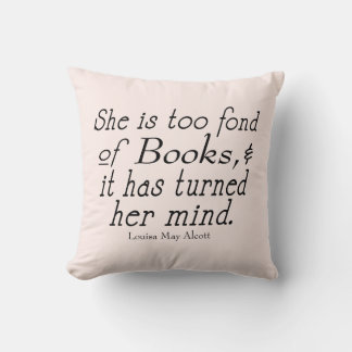 Too Fond of Books - Alcott quote pillow