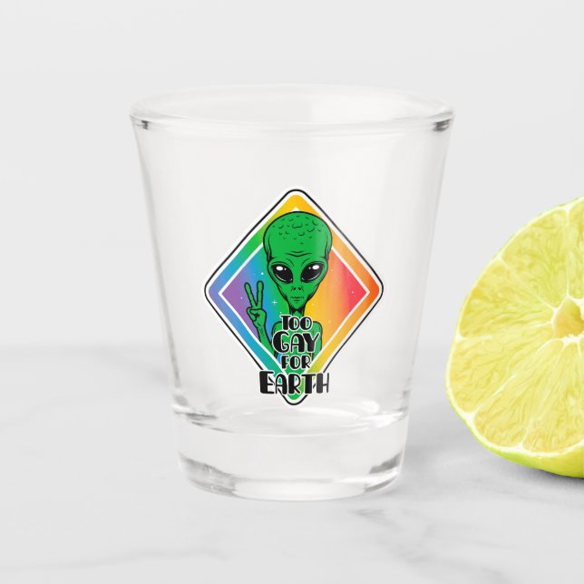 Too Gay For Earth Funny Alien UFO  Shot Glass (Front)
