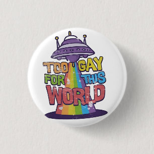 Too Gay For This world Funny LGBT Alines UFO 3 Cm Round Badge