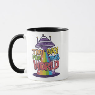 Too Gay For This world Funny LGBT Alines UFO Mug