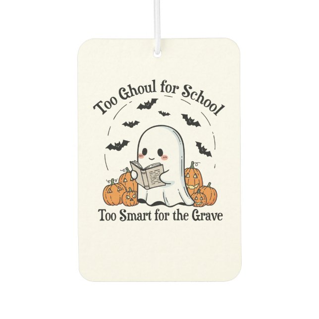 Too Ghoul for School Halloween Car Air Freshener (Front)
